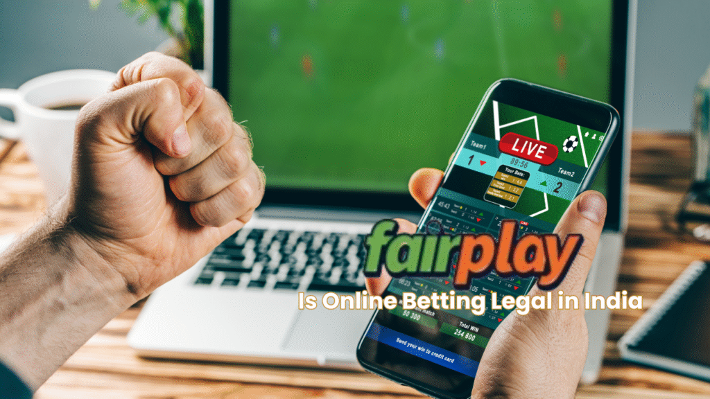 Is Online Betting Legal in India | Fairplay